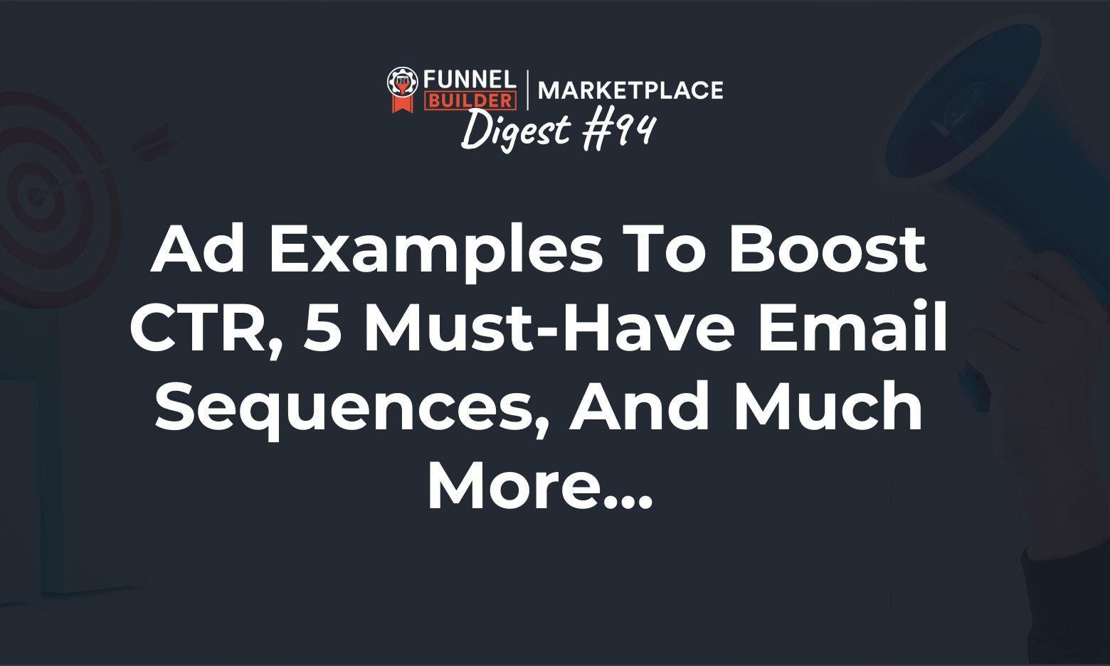 FBM Digest #94: Ad examples to boost CTR, 5 must-have email sequences, and much more...