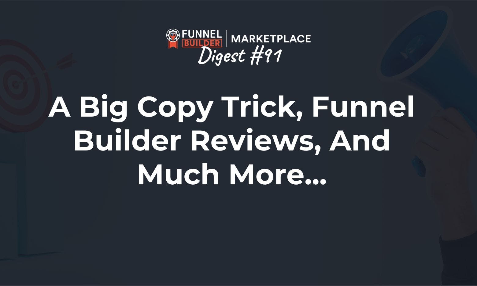 FBM Digest #91: A big copy trick, funnel builder reviews, and much more...