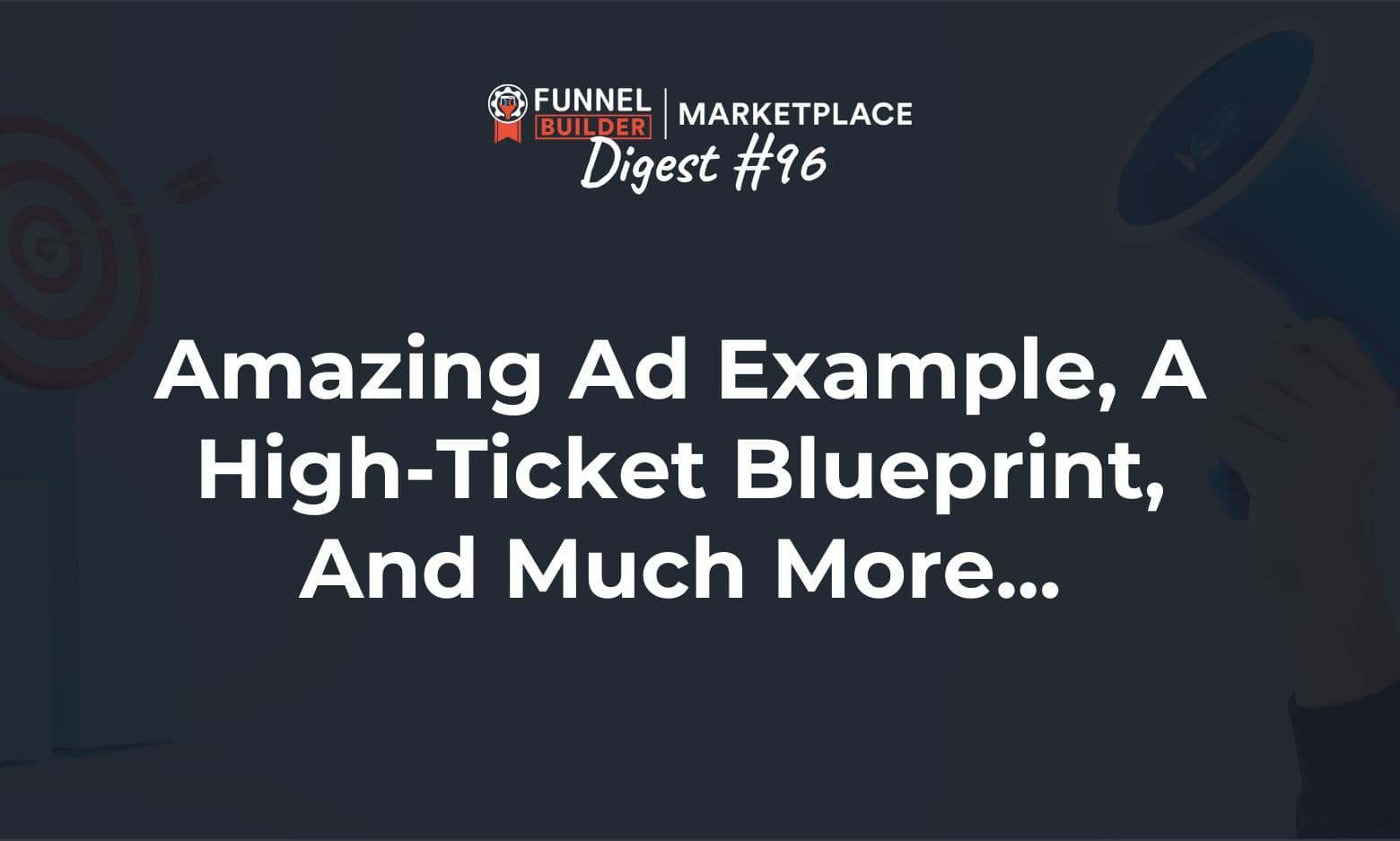 FBM Digest #96: Amazing ad example, a high-ticket blueprint, and much more...