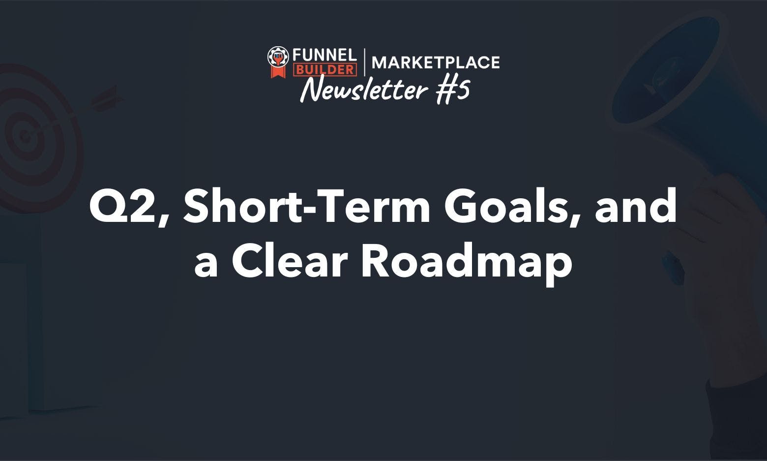 Newsletter #5: Q2, Short-Term Goals, and a Clear Roadmap