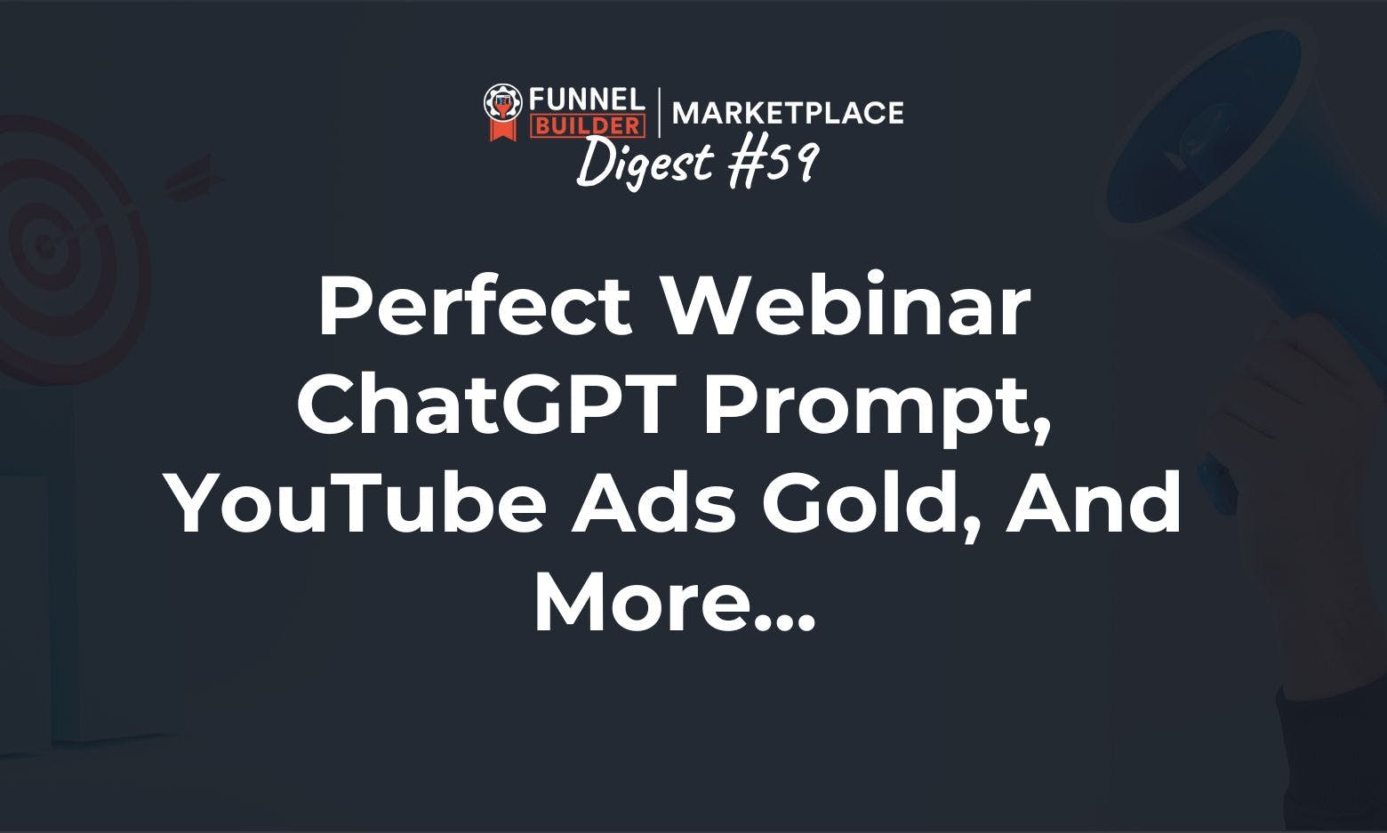 FBM Digest #59: Perfect webinar ChatGPT prompt,  YouTube ads gold, and more...
