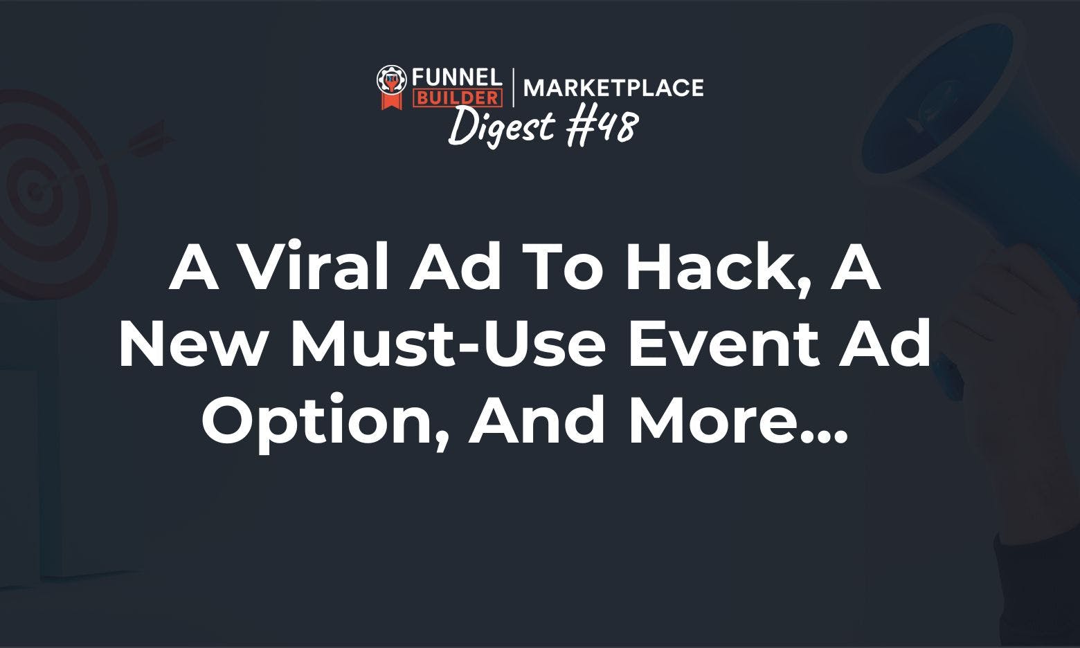 FBM Digest #48: A viral ad to hack, new must-use event ad option, and more...