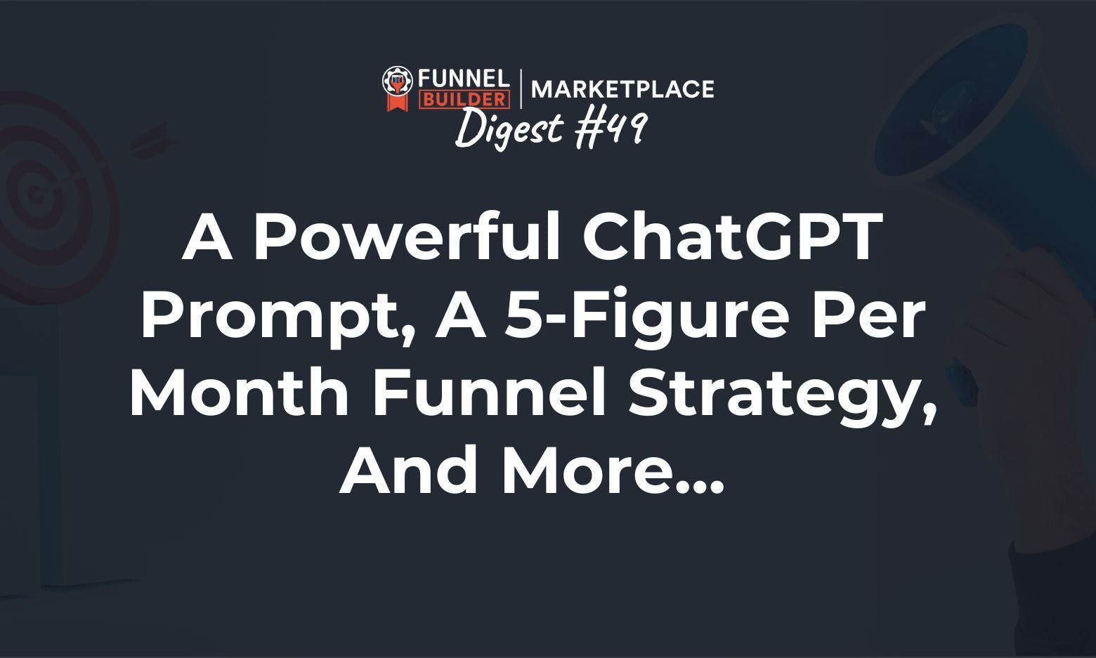 FBM Digest #49: A powerful ChatGPT prompt, 5-figure per month funnel strategy, and more...