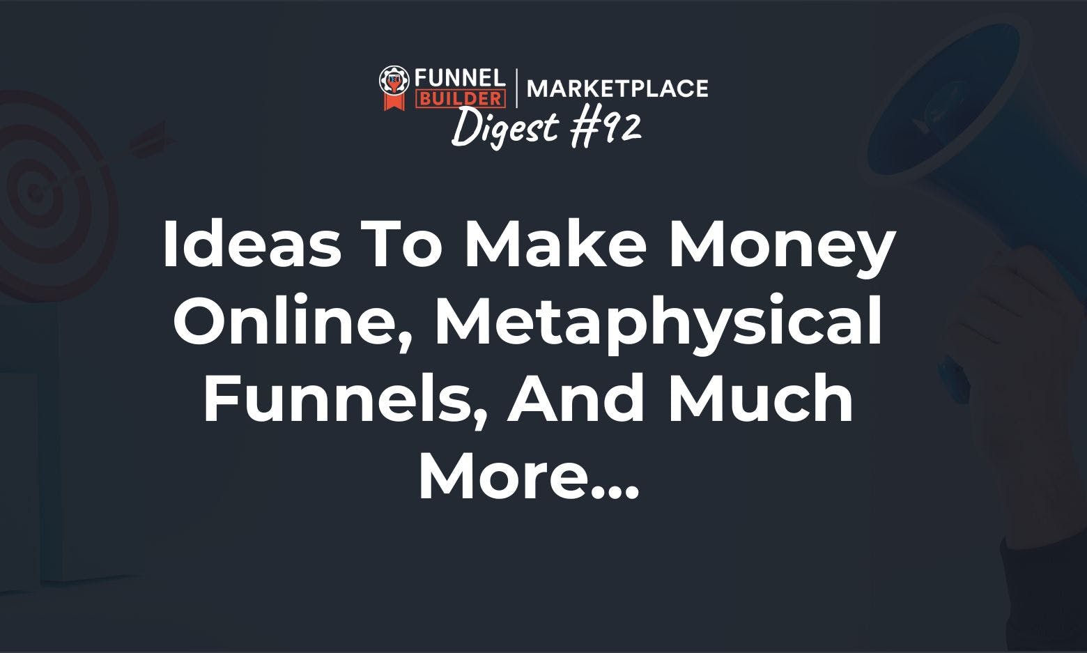 FBM Digest #92: Ideas to make money online, metaphysical funnels, and much more...