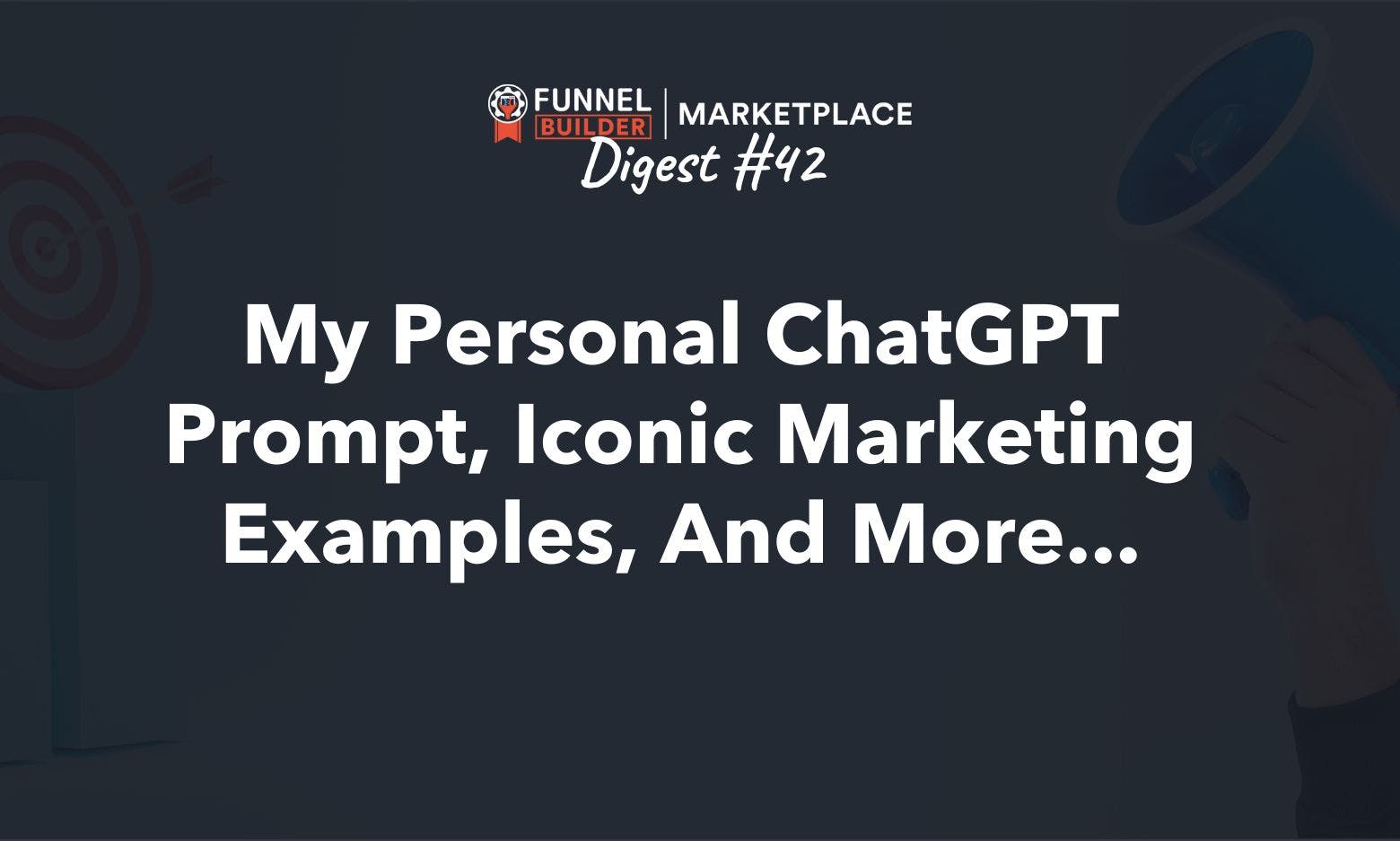 FBM Digest #42: My personal ChatGPT prompt, iconic marketing examples, and more...