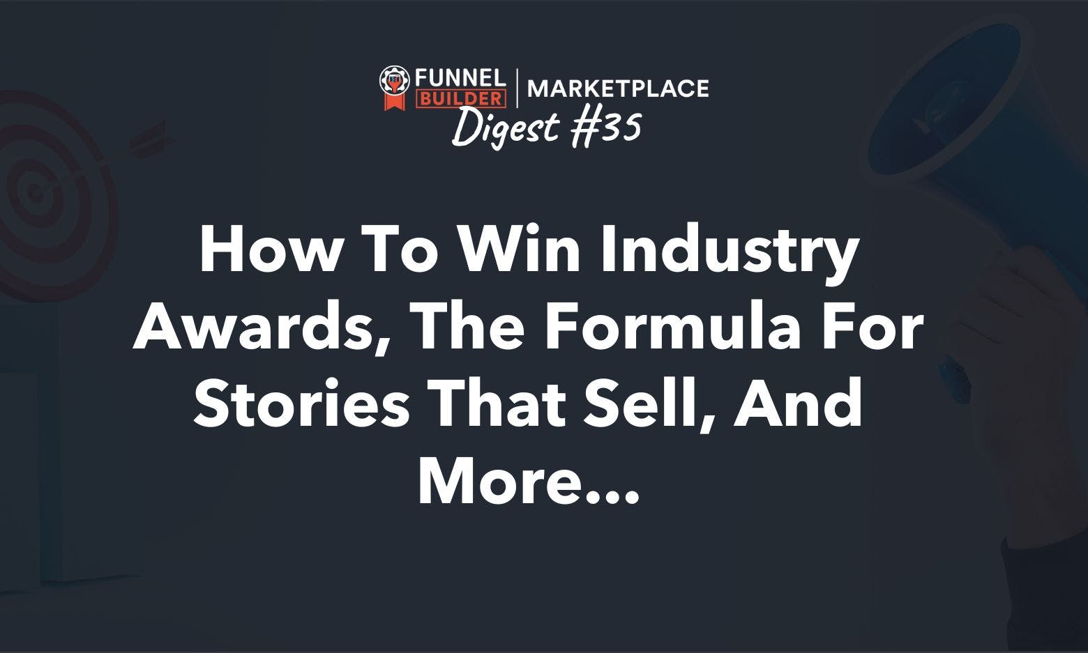 FBM Digest #35: How to win industry awards, the formula for stories that sell, and more...