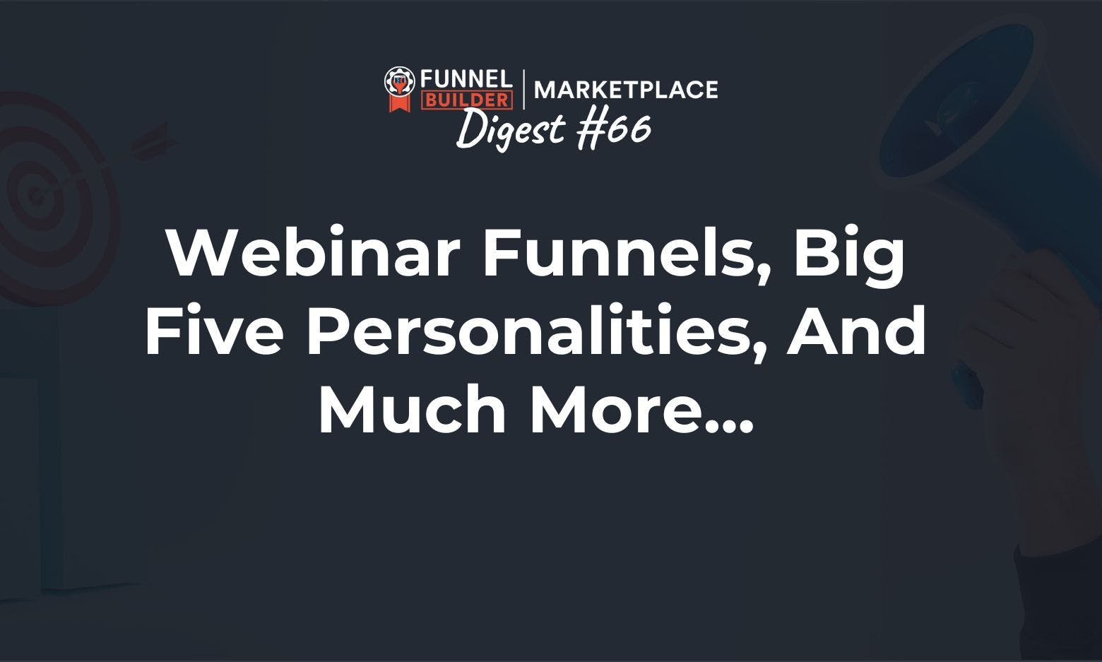 FBM Digest #66: Webinar funnels, big five personalities, and much more...