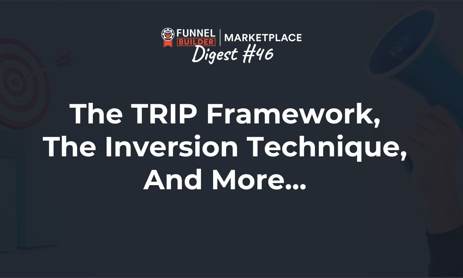 FBM Digest #46: The TRIP framework, the inversion technique, and more...