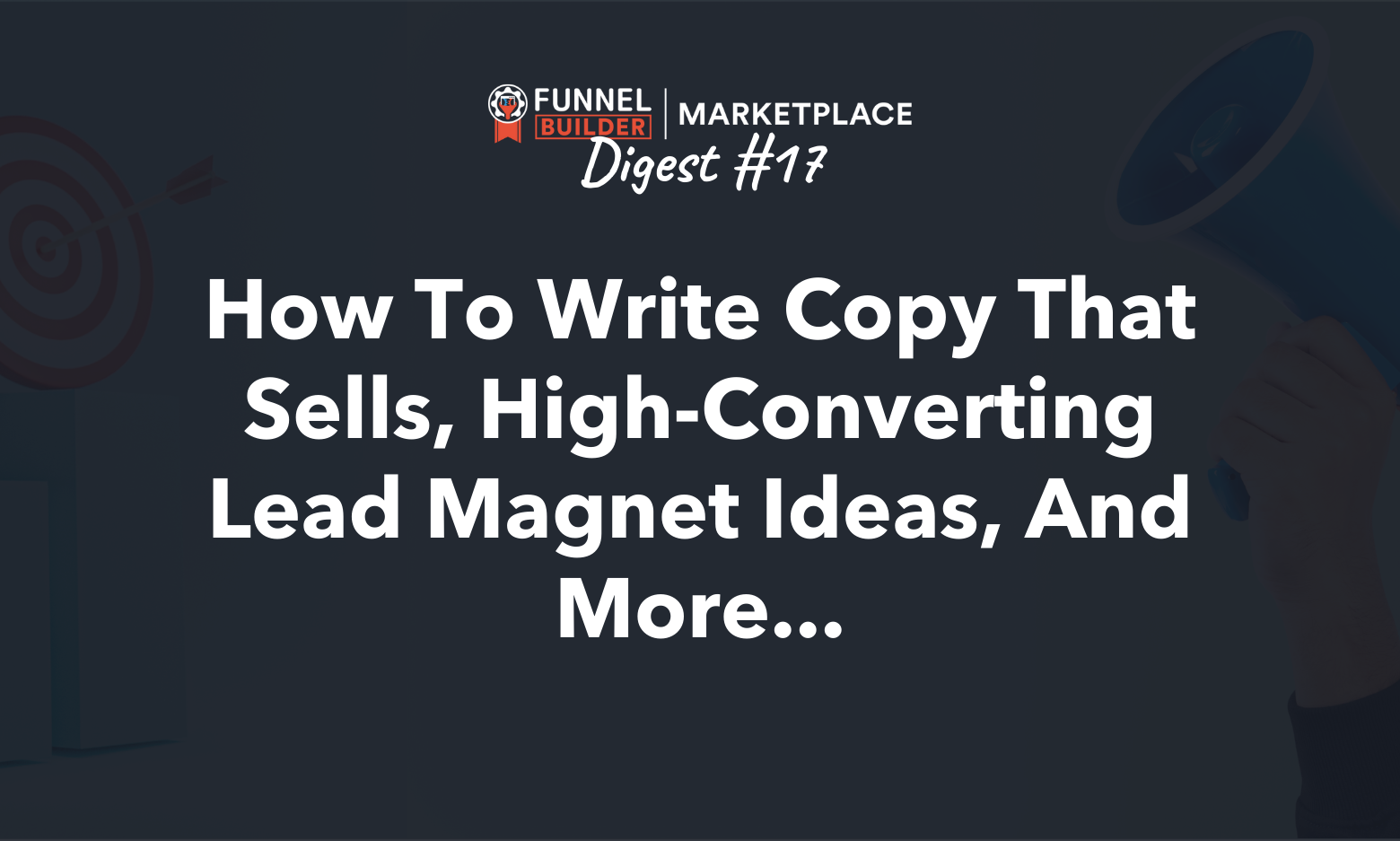 Rolodex Digest #17: How to write copy that sells, high-converting lead magnet ideas, and more
