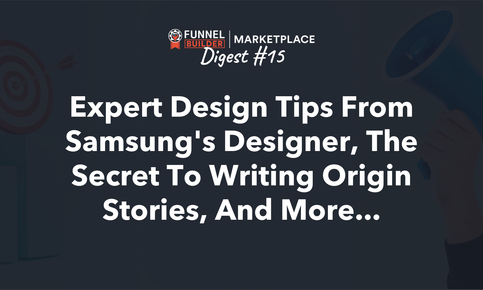 Rolodex Digest #15: Expert design tips from Samsung's designer, the secret to writing origin stories, and more...