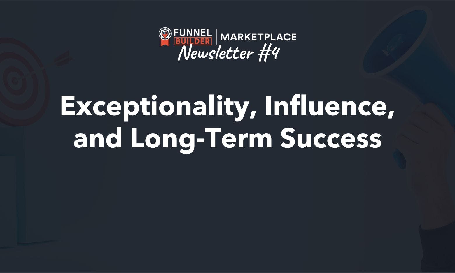 Newsletter #4: Exceptionality, Influence, and Long-Term Success