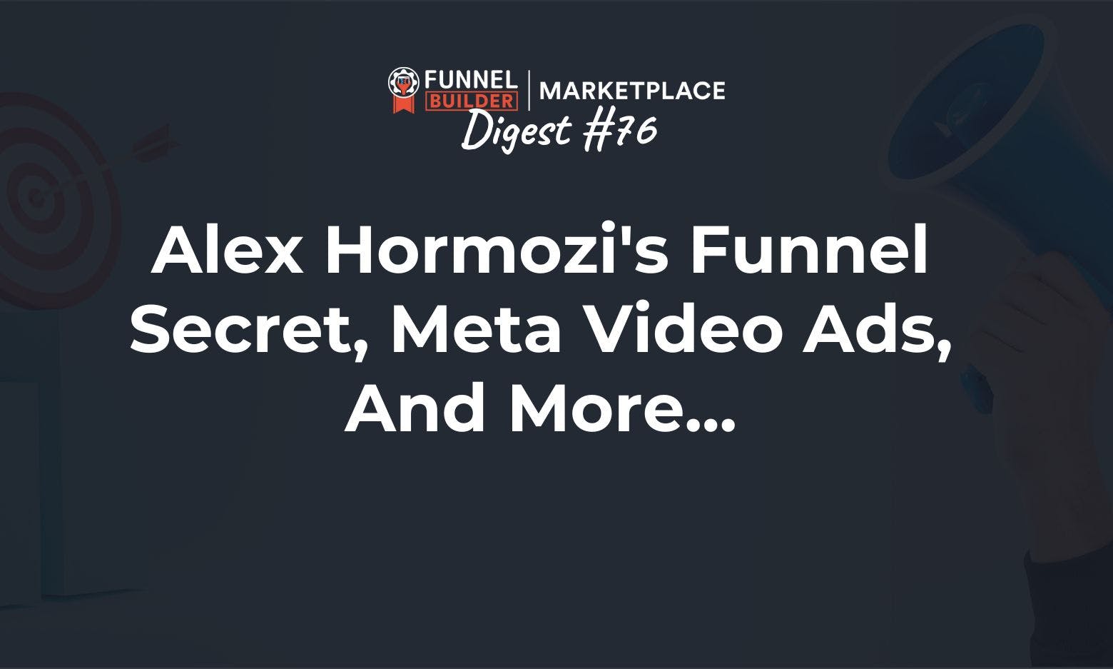 FBM Digest #76: Alex Hormozi's funnel secret, Meta video ads, and more...
