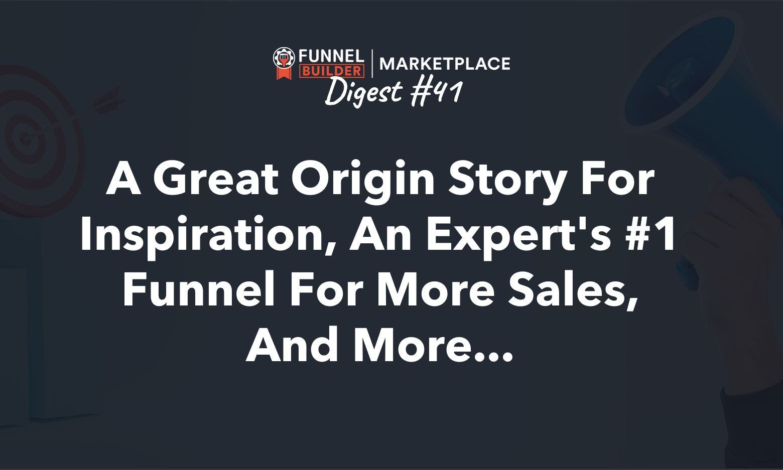 FBM Digest #41: A great origin story for inspiration, an expert's #1 funnel for more sales, and more...