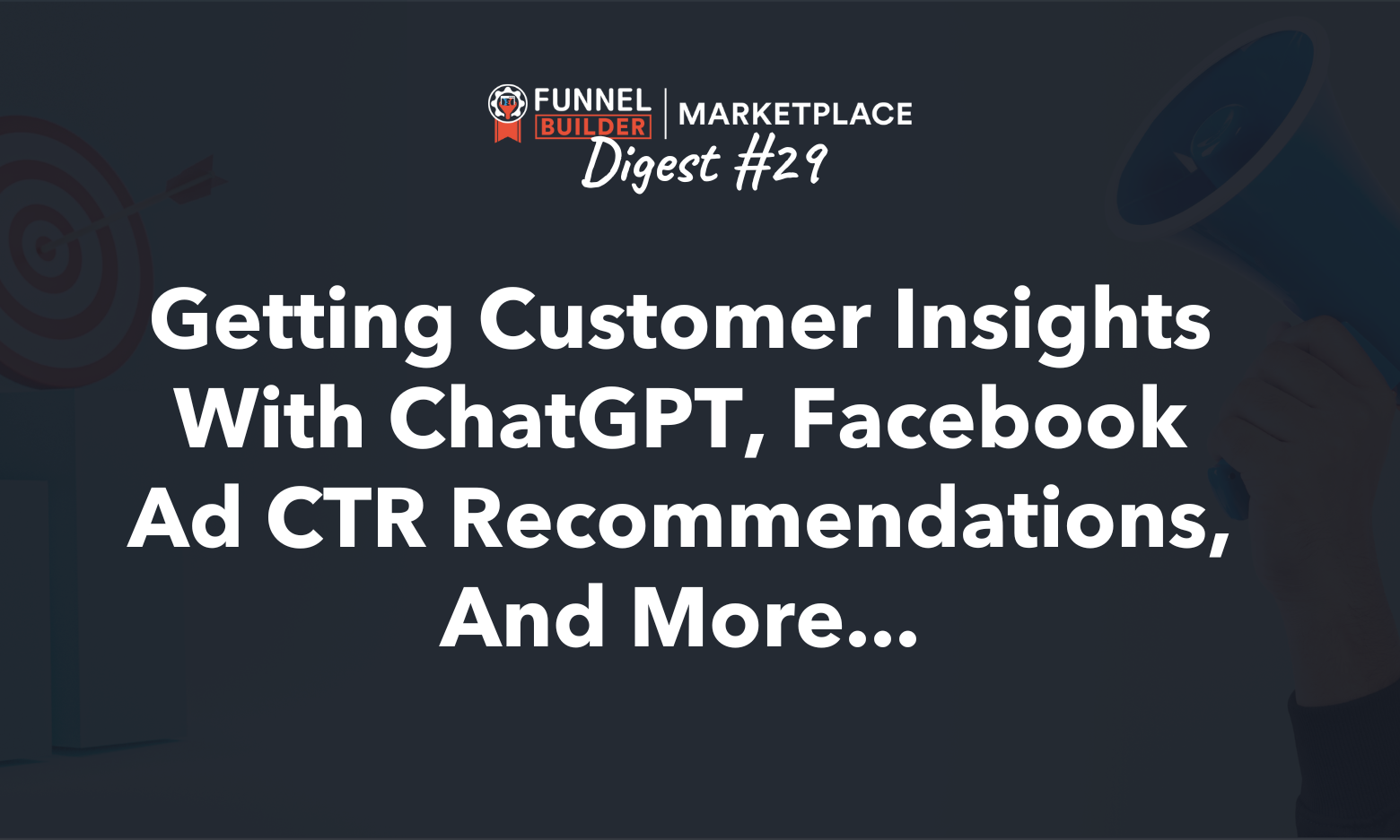 FBM Digest #29: Getting customer insights with ChatGPT, Facebook ad CTR recommendations, and more...