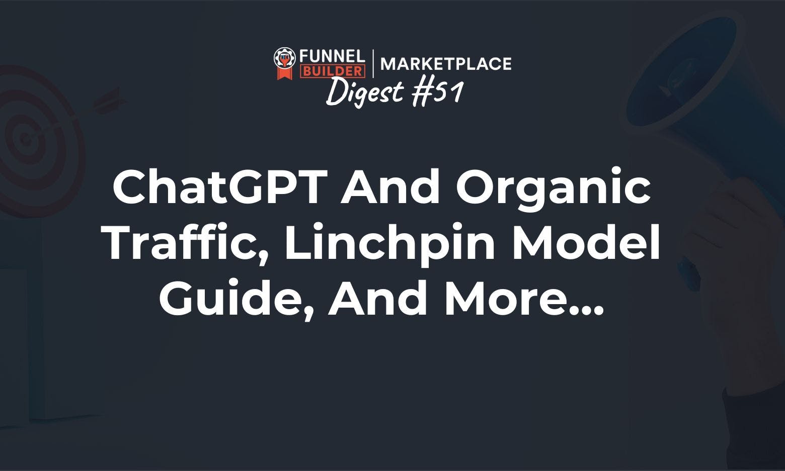 FBM Digest #51: ChatGPT and organic traffic, Linchpin model guide, and more...