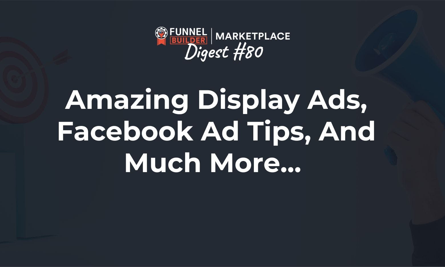 FBM Digest #80: Amazing display ads, Facebook ad tips, and much more... 