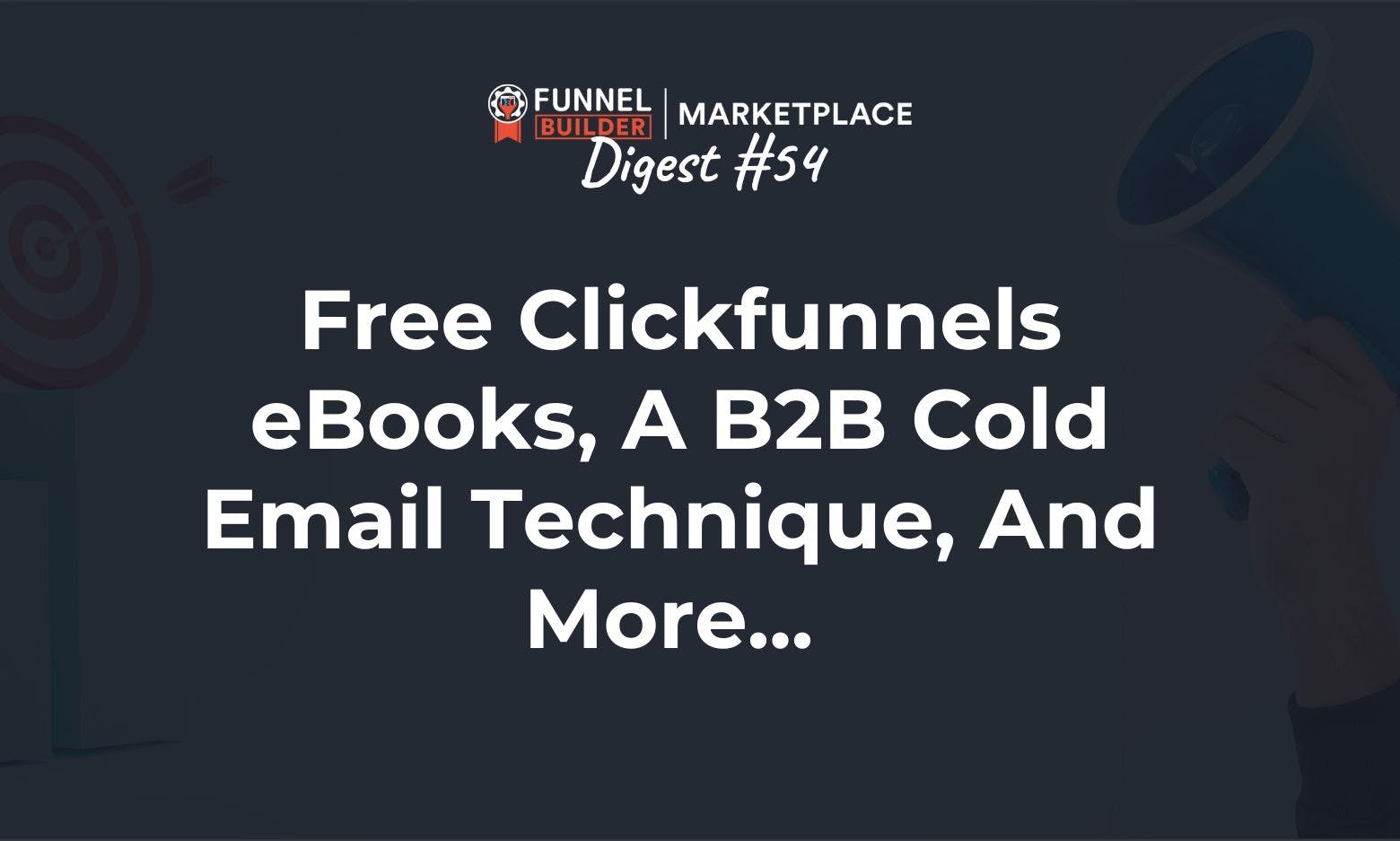 FBM Digest #54: Free Clickfunnels ebooks, B2B cold email technique, and more... 