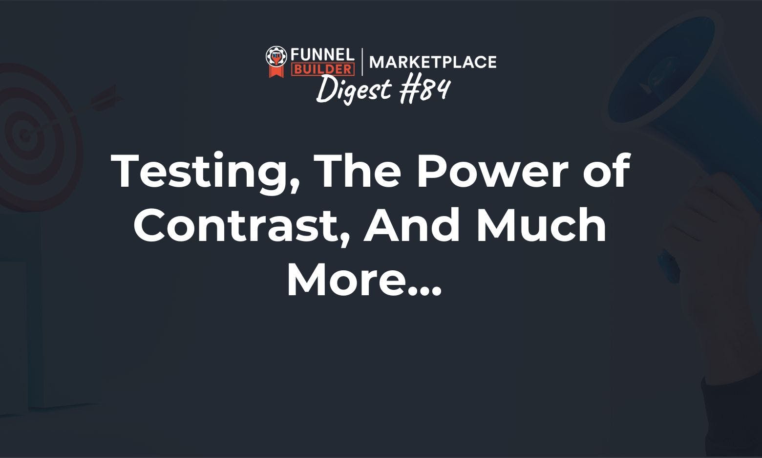 FBM Digest #84: Testing, the power of contrast, and much more... 