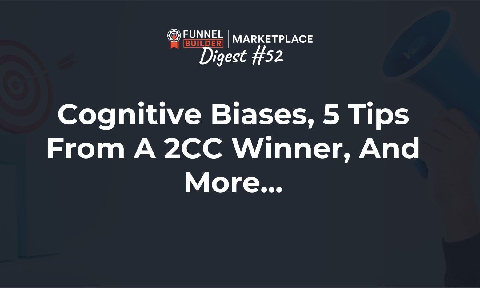 FBM Digest #52: Cognitive biases, 5 tips from a 2CC winner, and more...