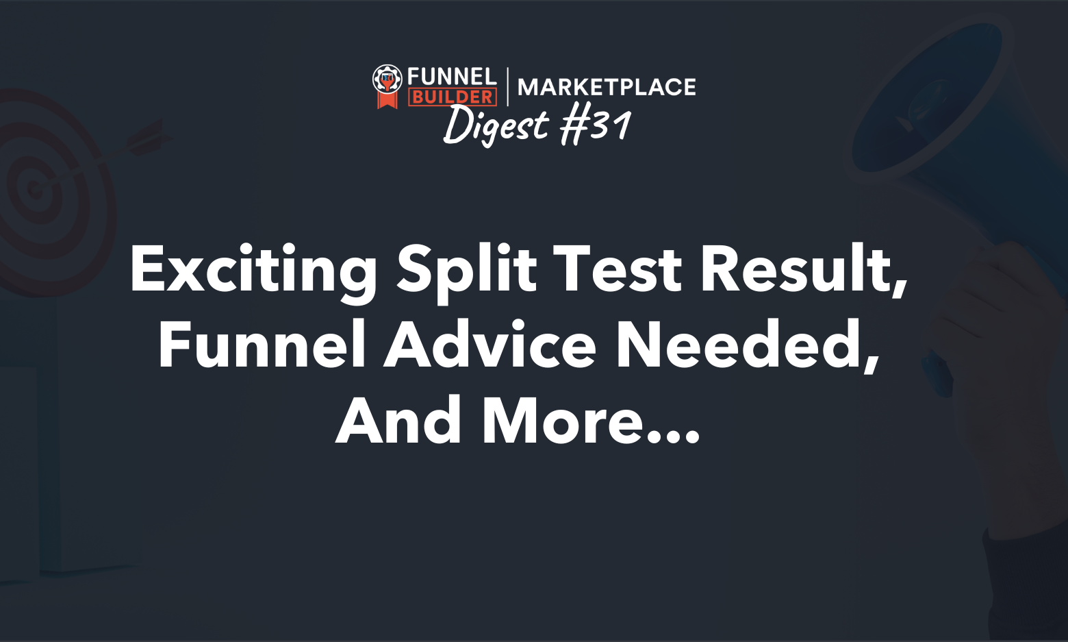 FBM Digest #31: Exciting split test result, funnel advice needed, and more...