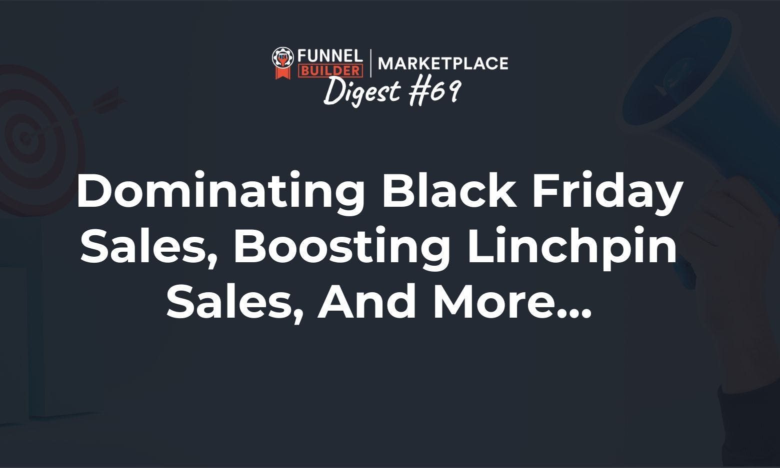 FBM Digest #69: Dominating Black Friday sales, boosting Linchpin sales, and more...