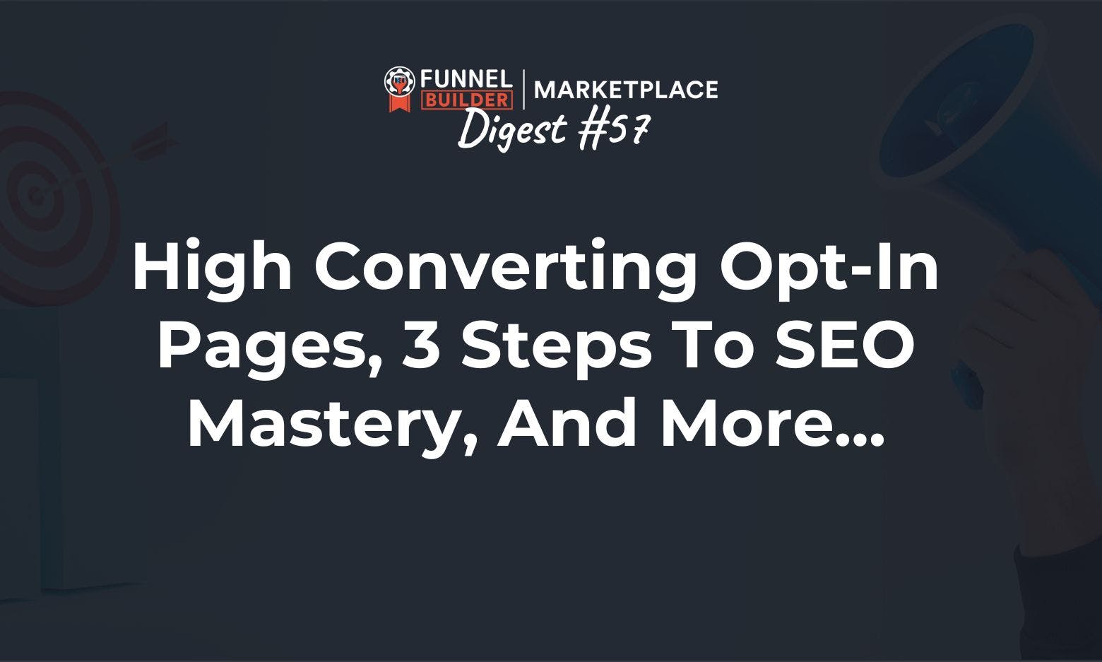 FBM Digest #57: High converting opt-ins, 3 steps to SEO mastery, and more...